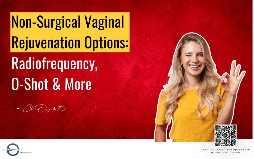 Non-Surgical Vaginal Rejuvenation Options: Radiofrequency, O-Shot® & More