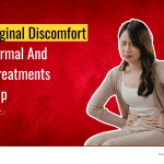 Why Vaginal Discomfort Isn’t Normal And What Treatments Can Help
